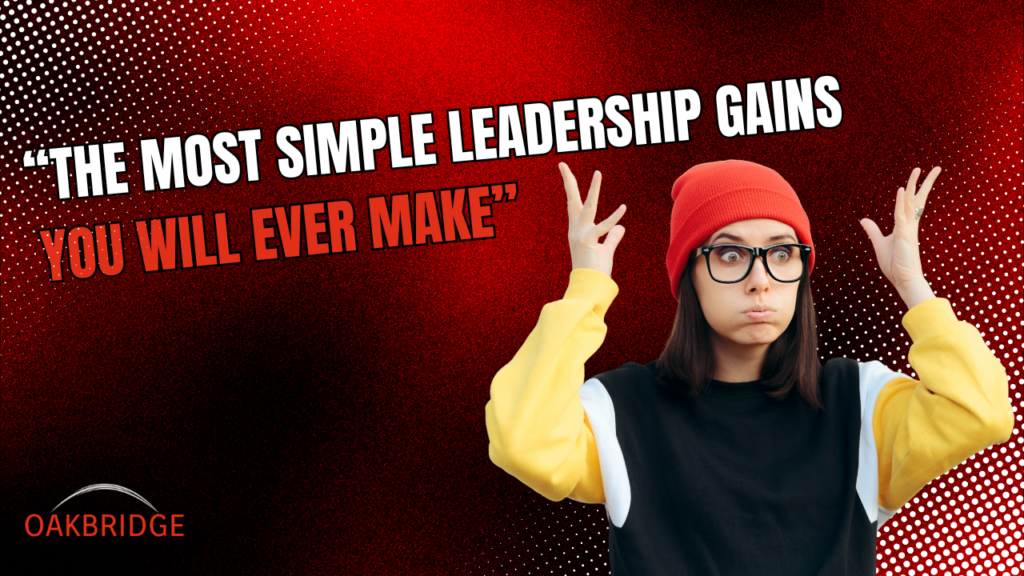 The most simple leadership gains you will ever make